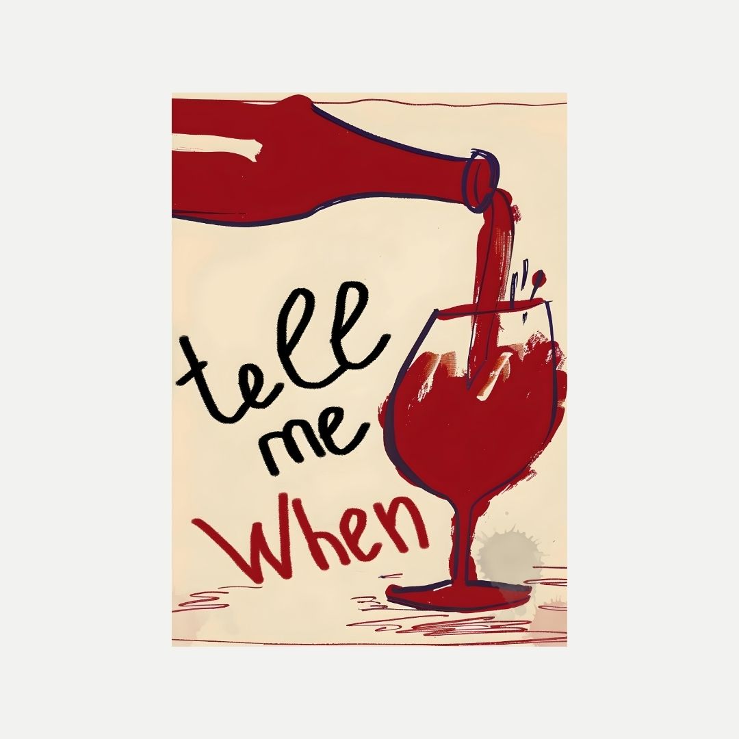 Illustration of a wine bottle pouring red wine into a glass with text 'tell me when' on a beige background.